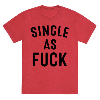 Single As Fuck Unisex Triblend Tee