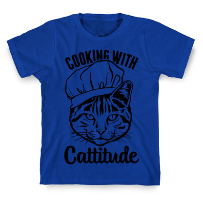 Cooking With Cattitude T-Shirt