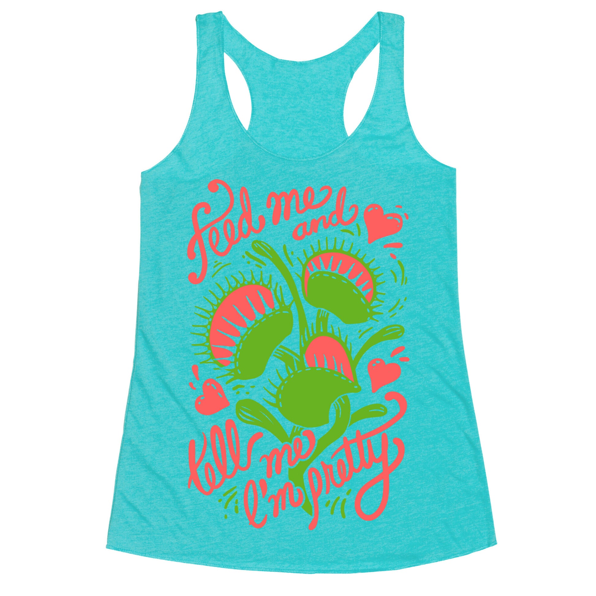 Venus Fly Trap: Feed Me And Tell Me I'm Pretty Racerback Tank