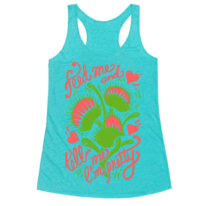Venus Fly Trap: Feed Me And Tell Me I'm Pretty Racerback Tank