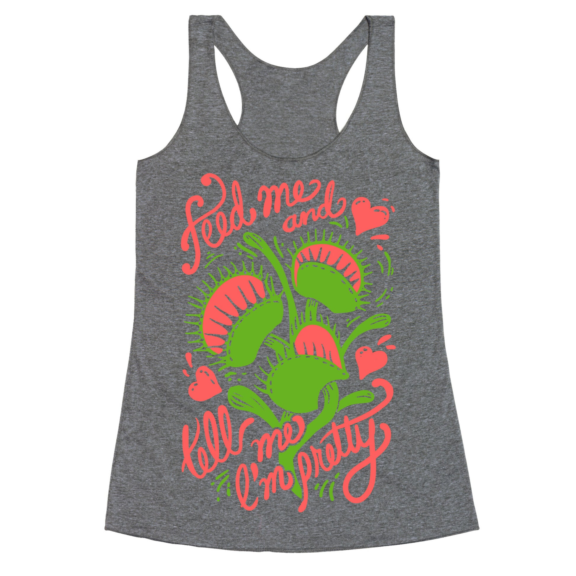 Venus Fly Trap: Feed Me And Tell Me I'm Pretty Racerback Tank