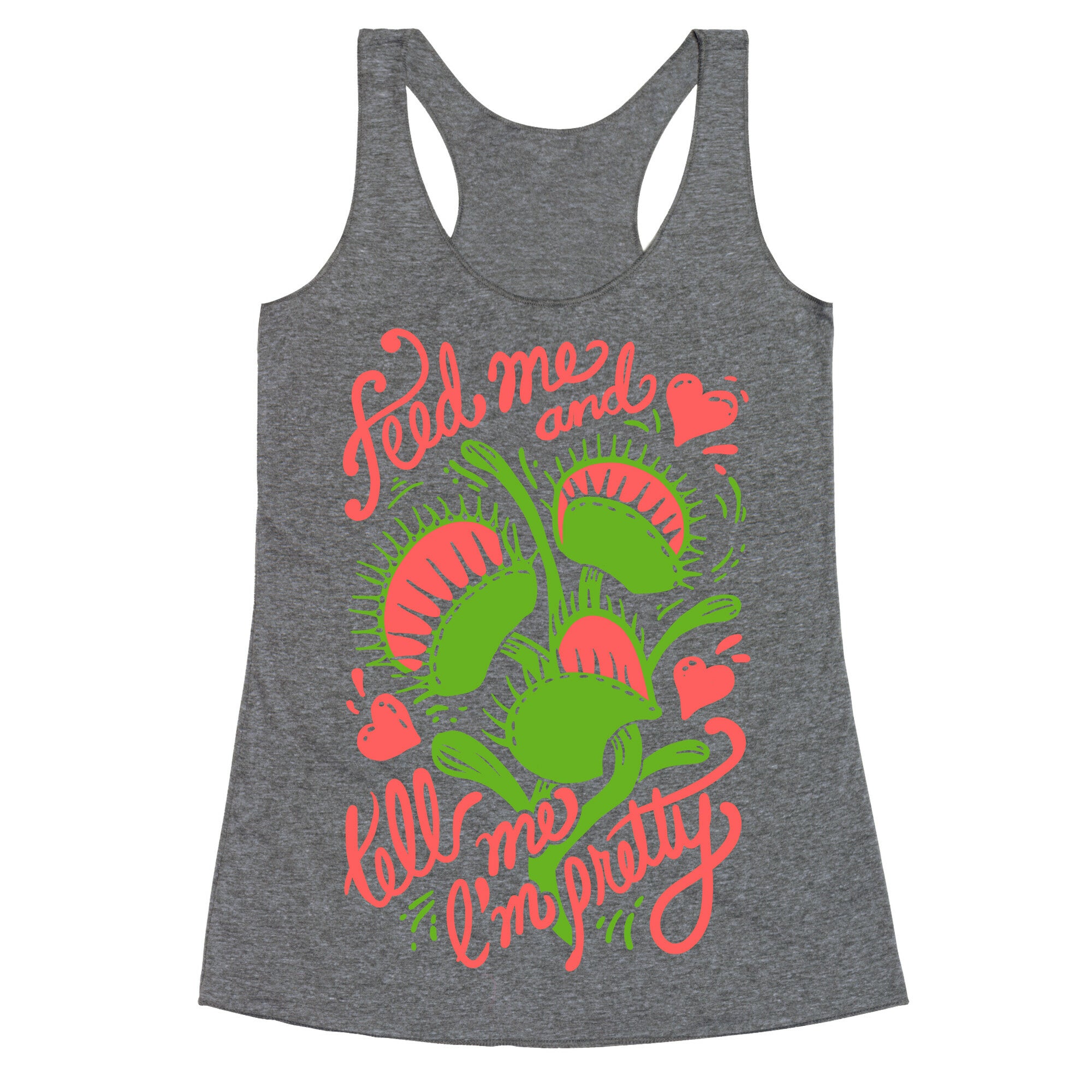 Venus Fly Trap: Feed Me And Tell Me I'm Pretty Racerback Tank