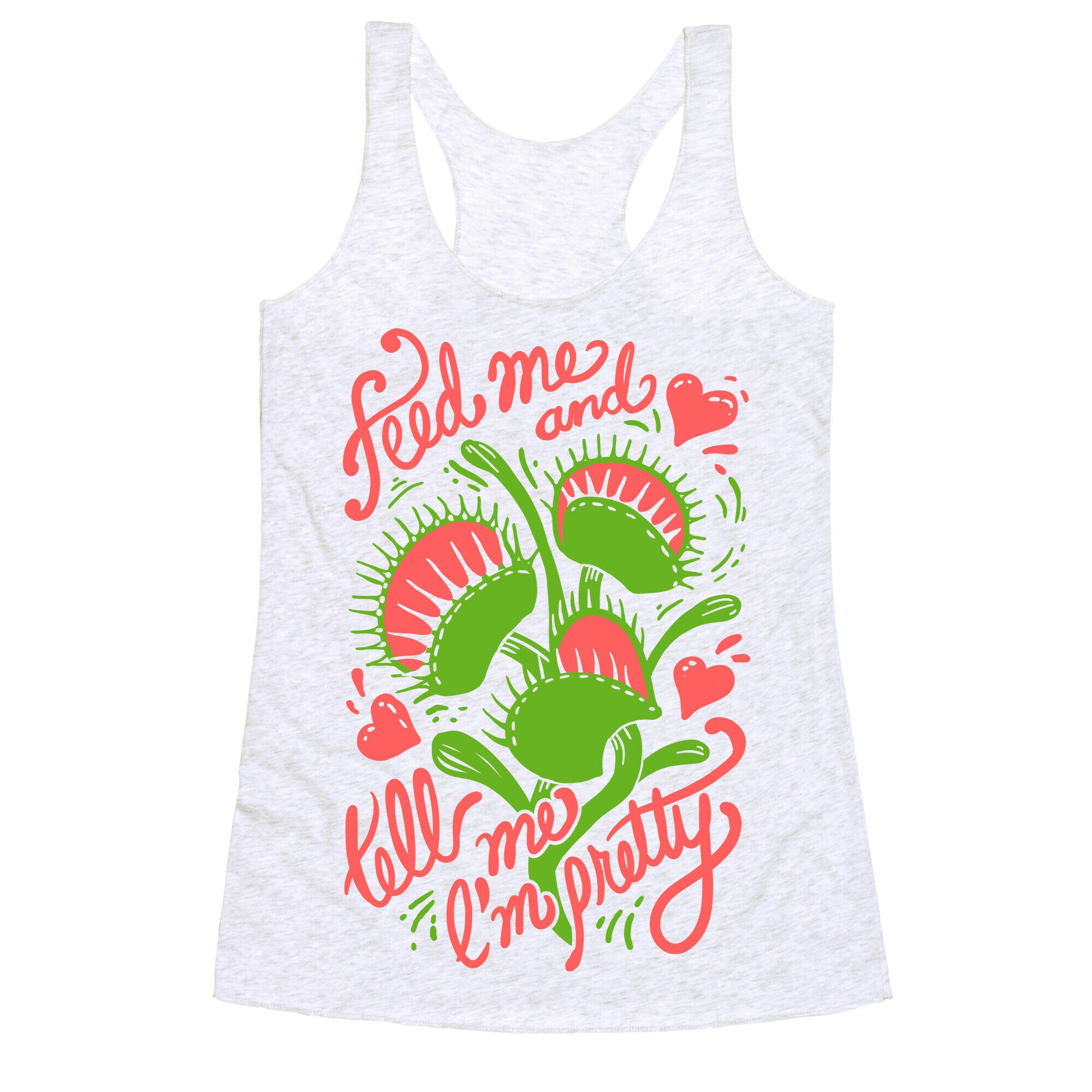 Venus Fly Trap: Feed Me And Tell Me I'm Pretty Racerback Tank