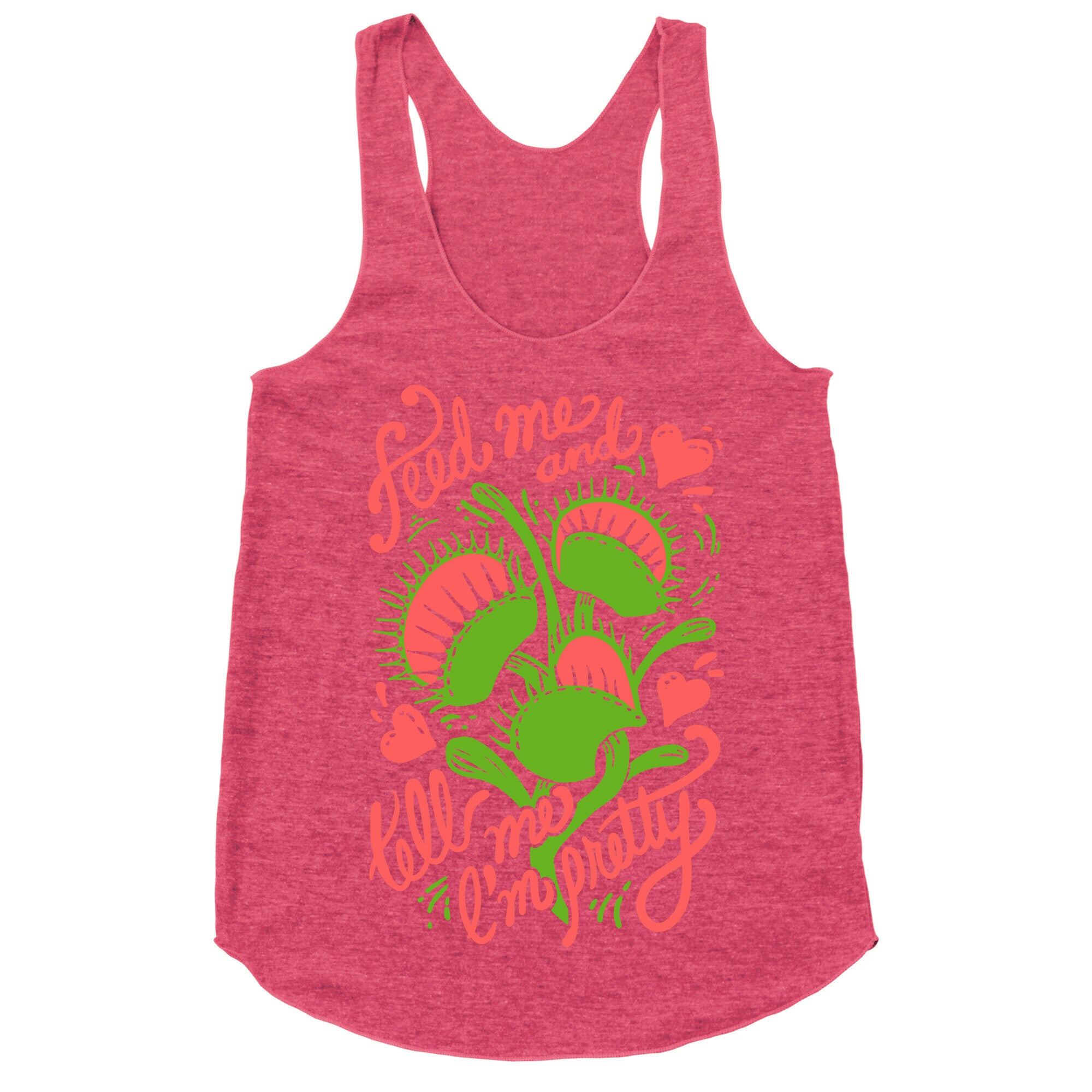 Venus Fly Trap: Feed Me And Tell Me I'm Pretty Racerback Tank