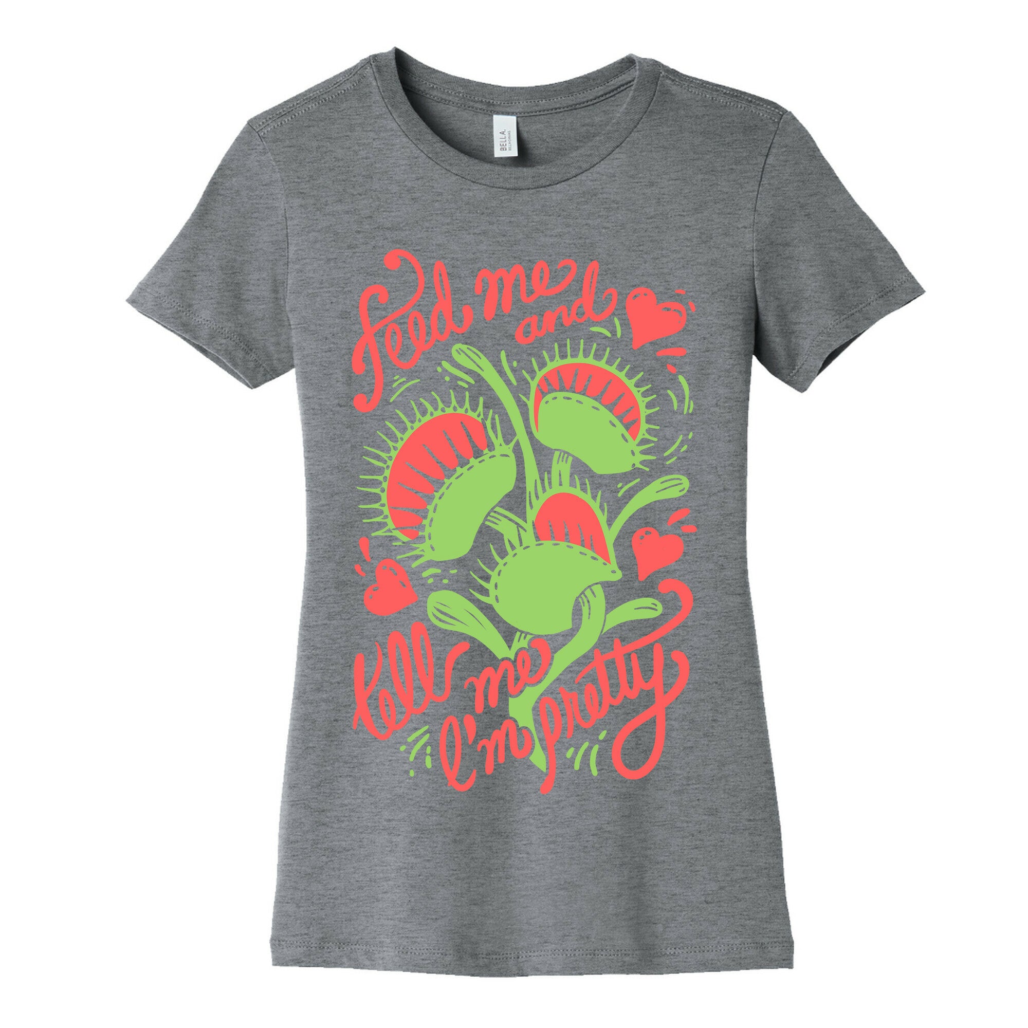 Venus Fly Trap: Feed Me And Tell Me I'm Pretty Women's Cotton Tee
