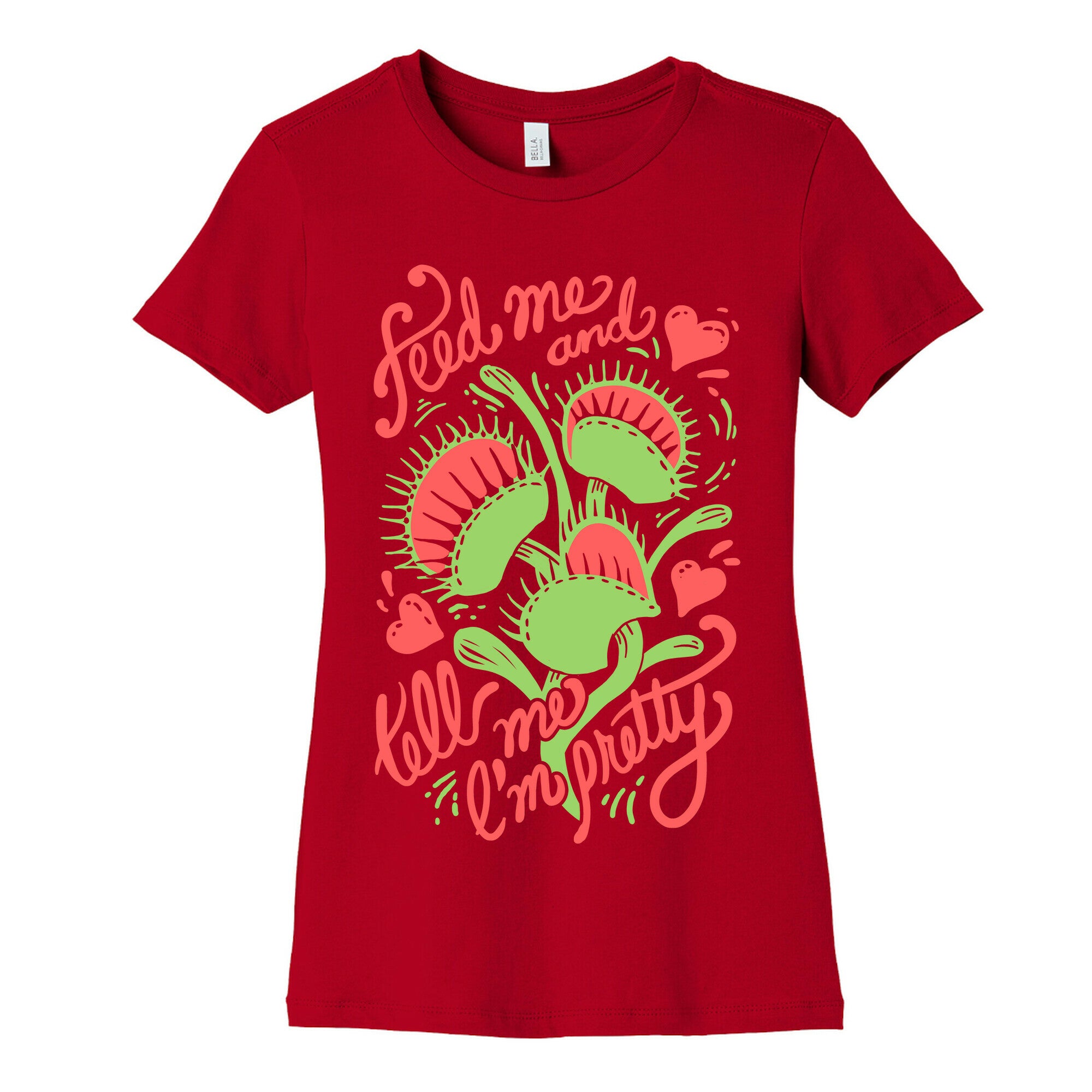 Venus Fly Trap: Feed Me And Tell Me I'm Pretty Women's Cotton Tee