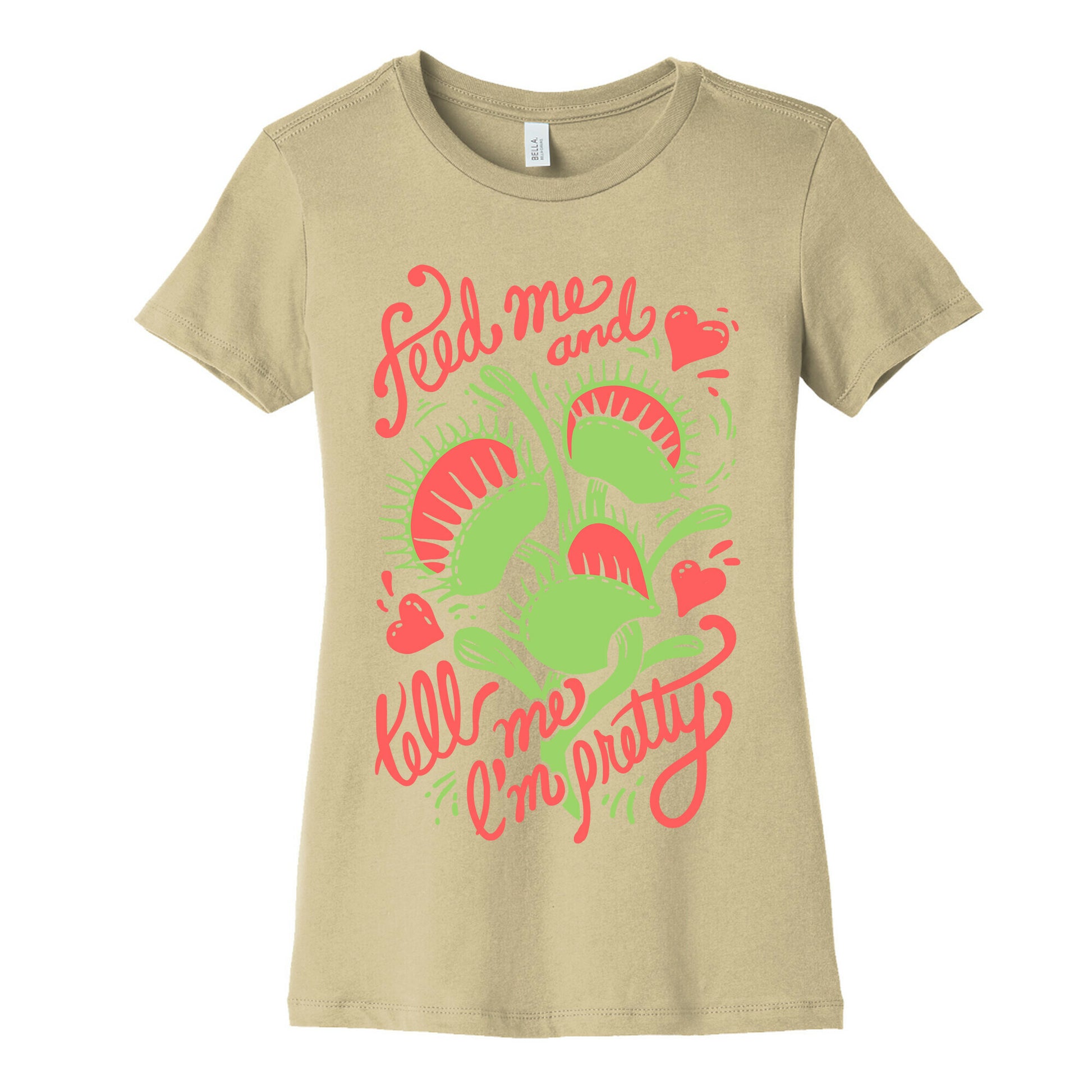 Venus Fly Trap: Feed Me And Tell Me I'm Pretty Women's Cotton Tee