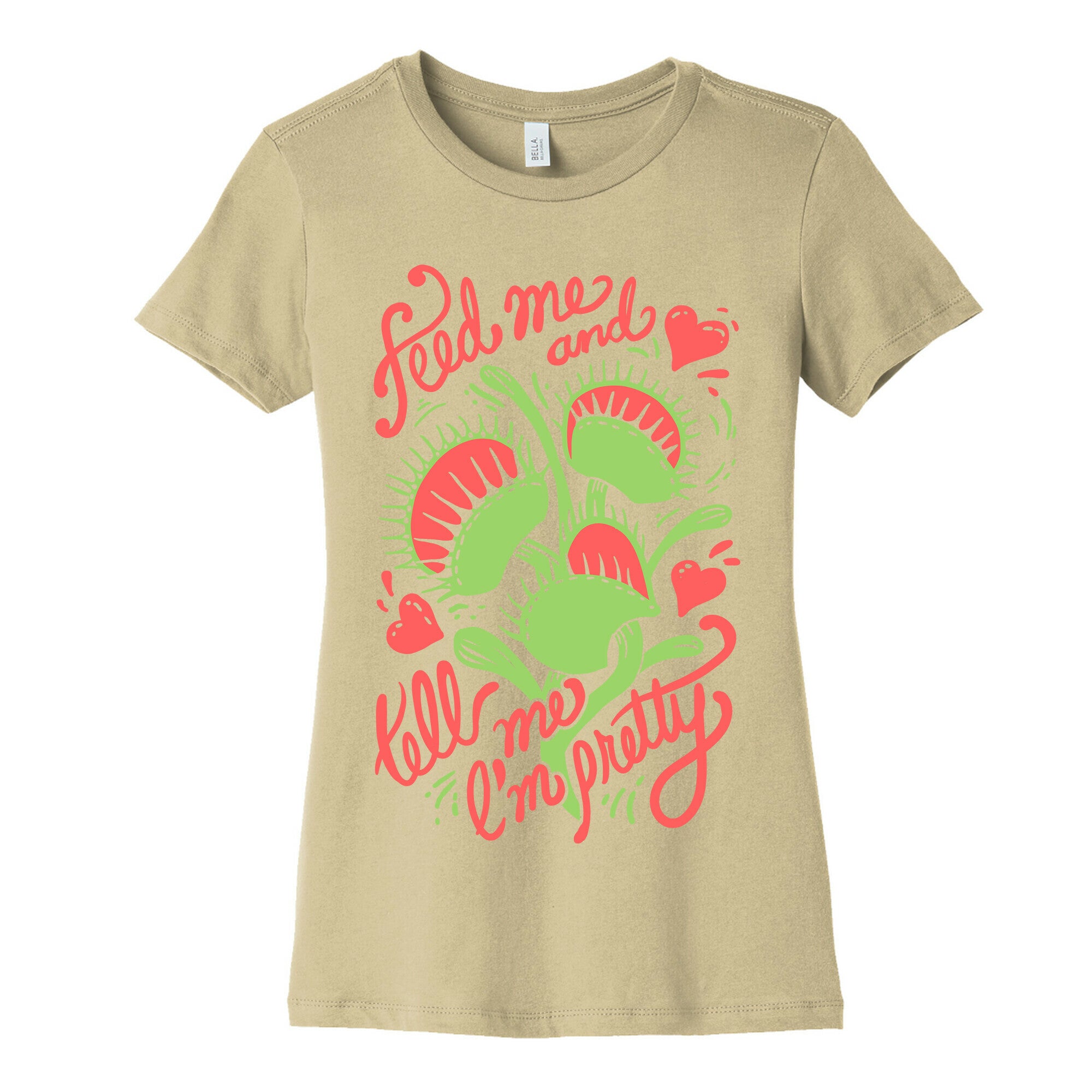 Venus Fly Trap: Feed Me And Tell Me I'm Pretty Women's Cotton Tee