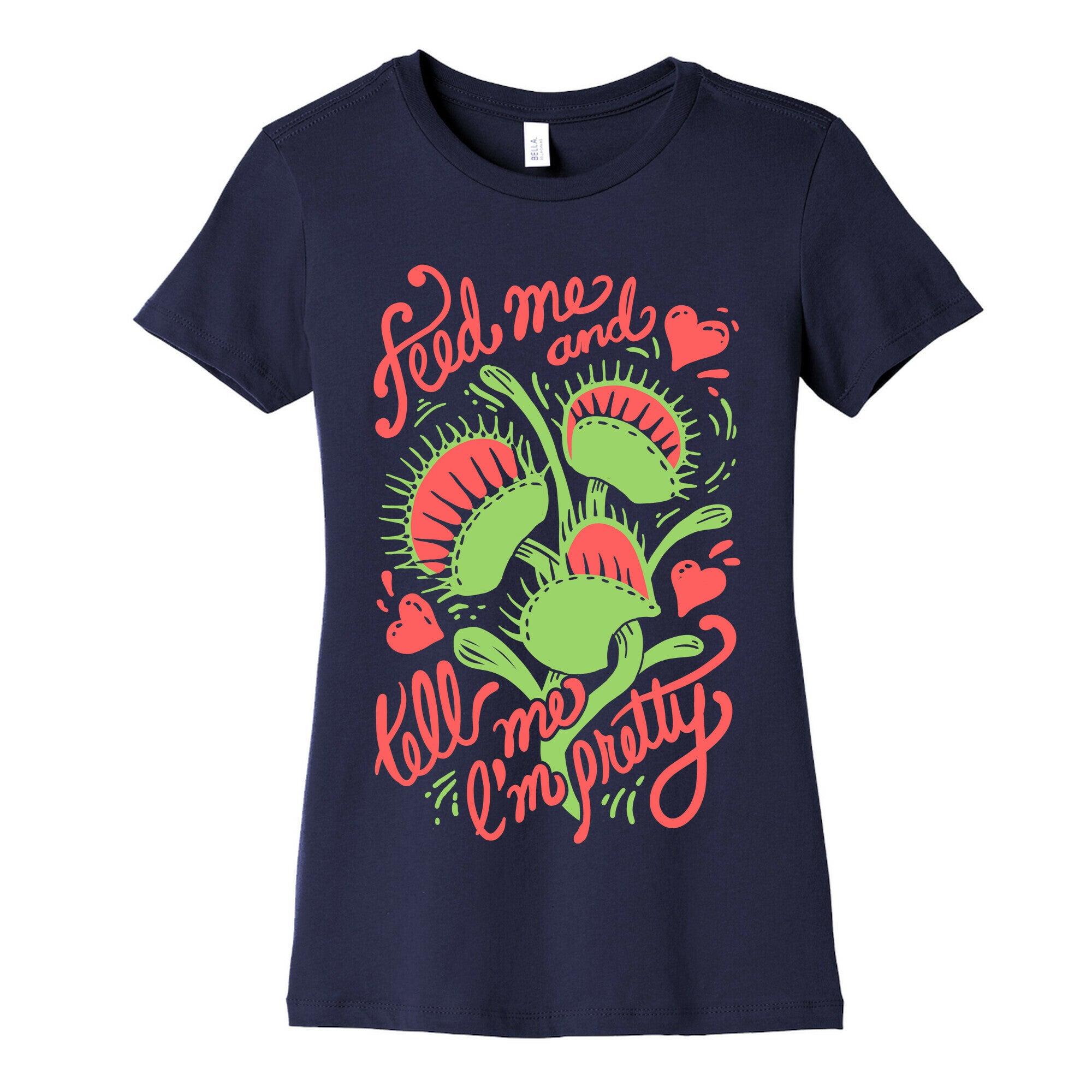 Venus Fly Trap: Feed Me And Tell Me I'm Pretty Women's Cotton Tee