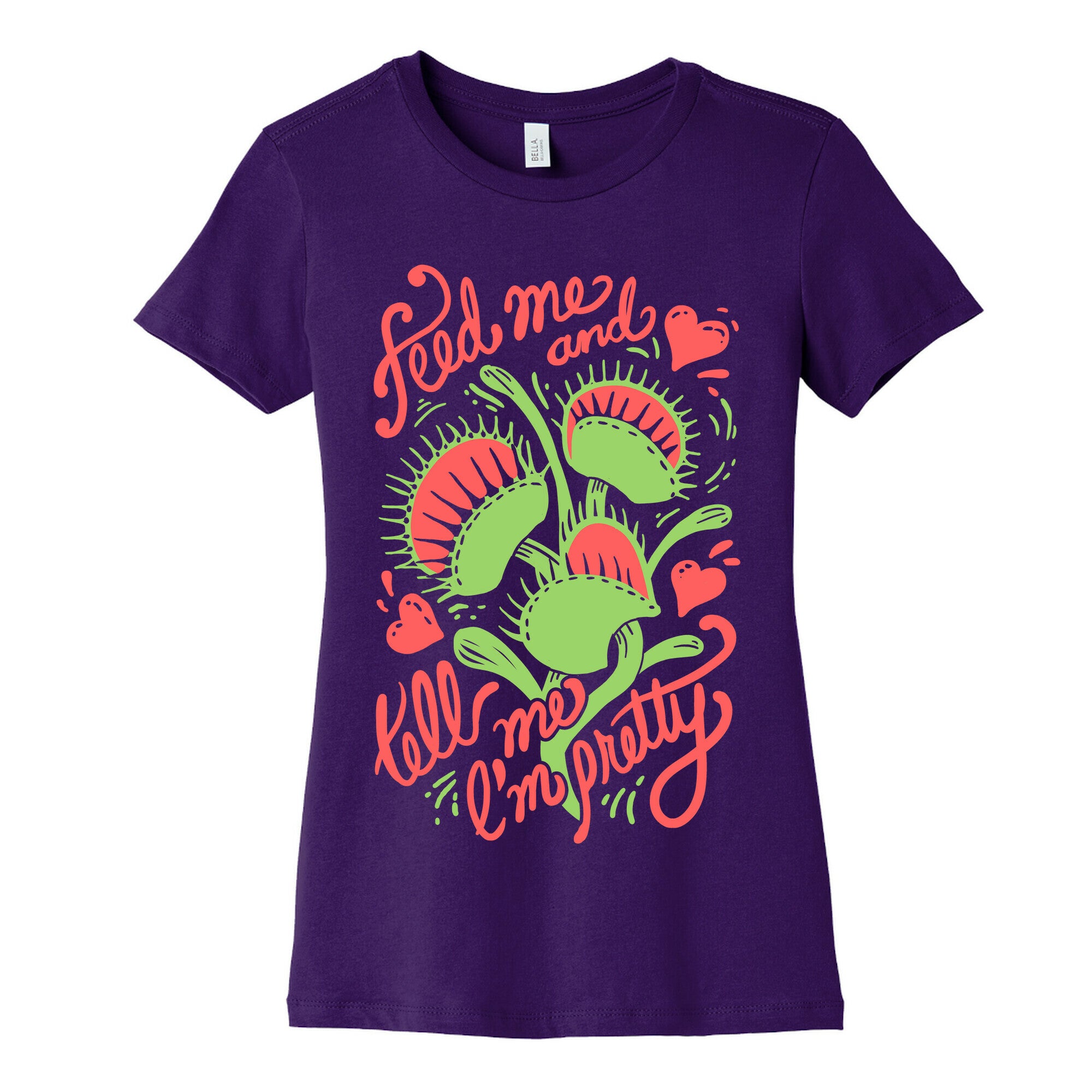 Venus Fly Trap: Feed Me And Tell Me I'm Pretty Women's Cotton Tee