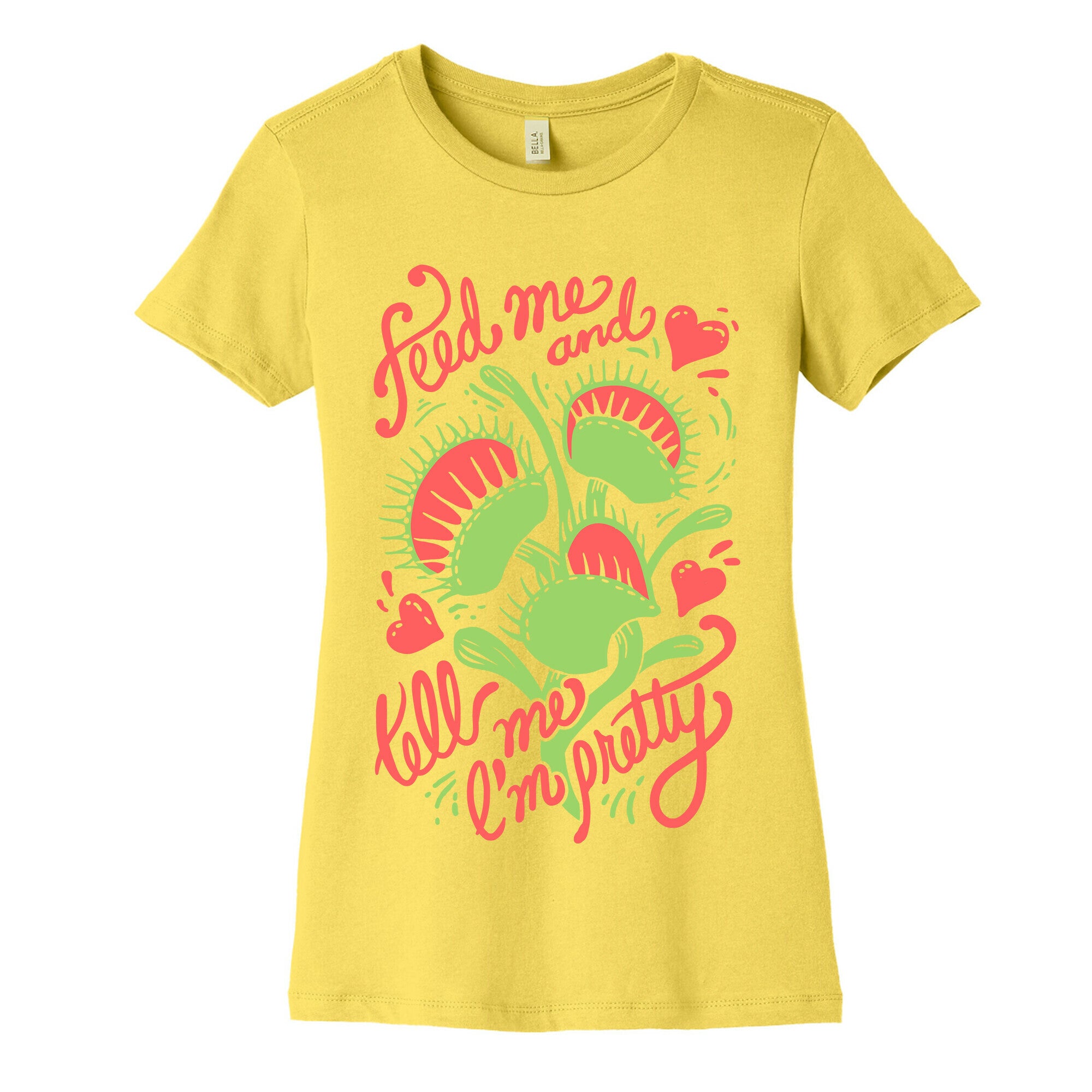 Venus Fly Trap: Feed Me And Tell Me I'm Pretty Women's Cotton Tee