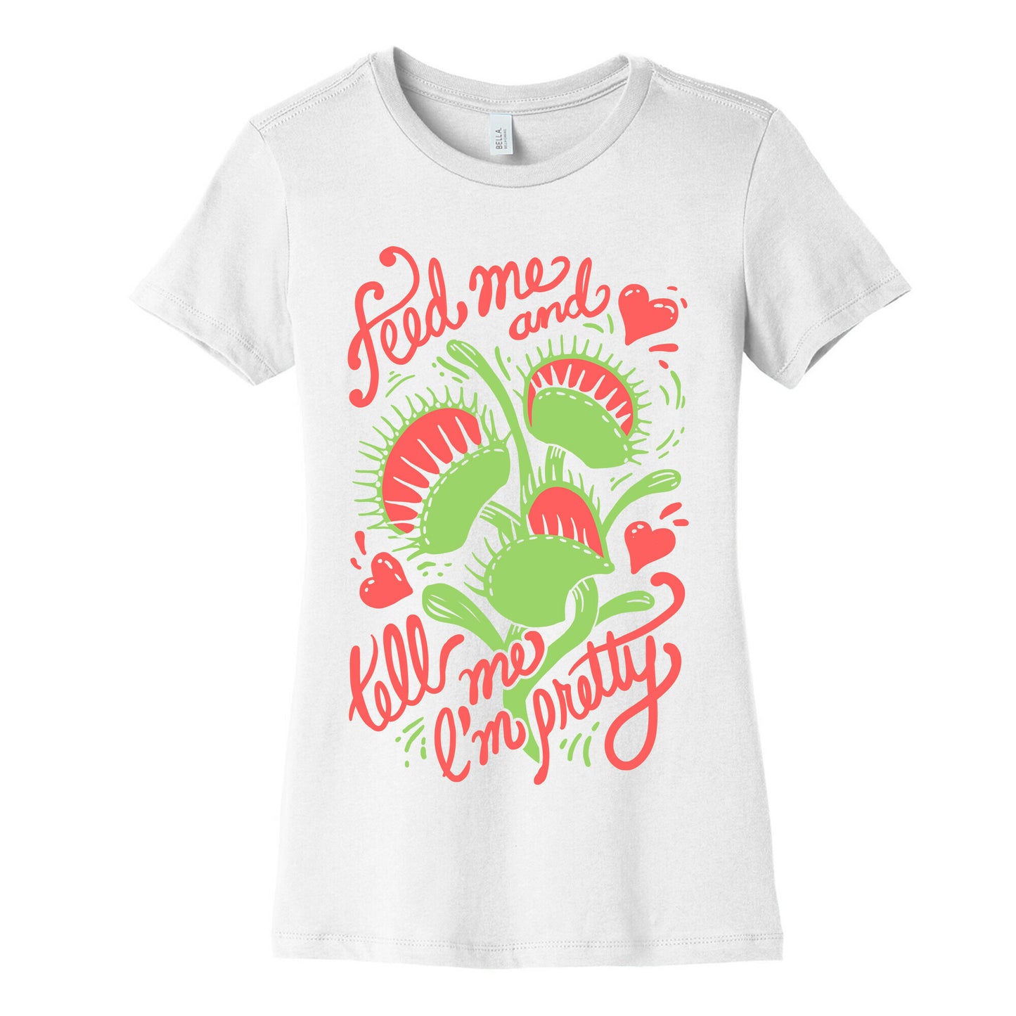 Venus Fly Trap: Feed Me And Tell Me I'm Pretty Women's Cotton Tee