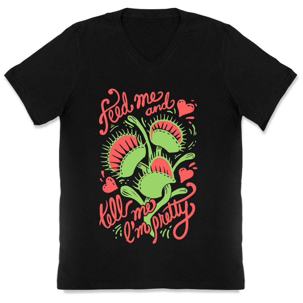 Venus Fly Trap: Feed Me And Tell Me I'm Pretty V-Neck