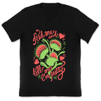 Venus Fly Trap: Feed Me And Tell Me I'm Pretty V-Neck