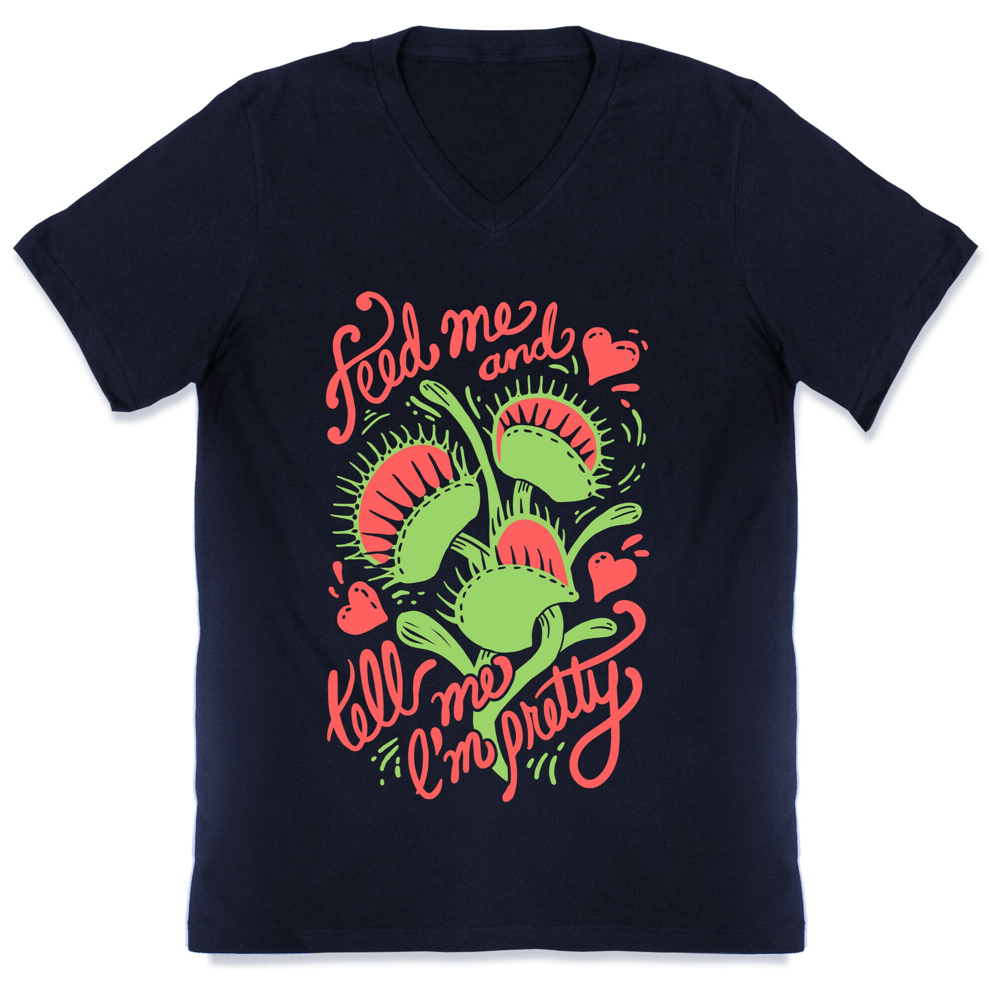 Venus Fly Trap: Feed Me And Tell Me I'm Pretty V-Neck