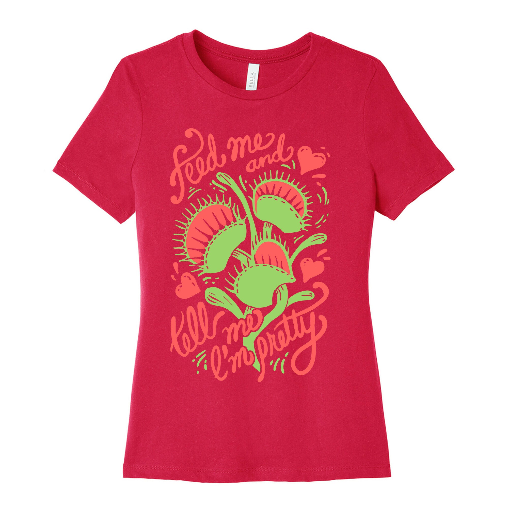 Venus Fly Trap: Feed Me And Tell Me I'm Pretty Women's Cotton Tee