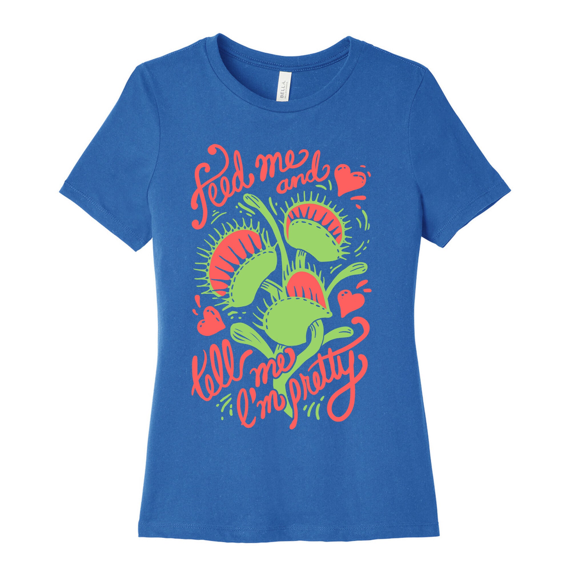 Venus Fly Trap: Feed Me And Tell Me I'm Pretty Women's Cotton Tee