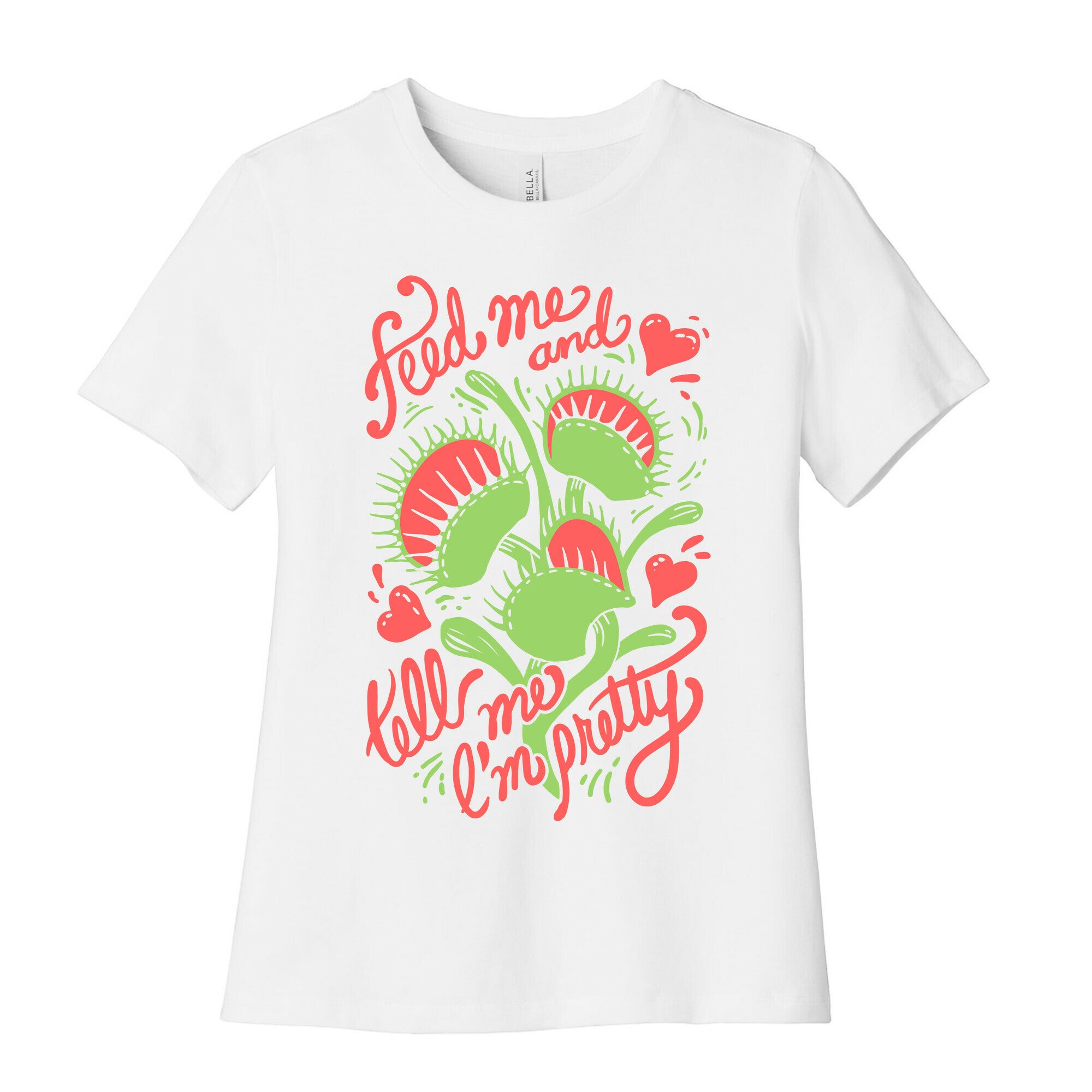 Venus Fly Trap: Feed Me And Tell Me I'm Pretty Women's Cotton Tee