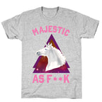 Majestic as Fuck T-Shirt