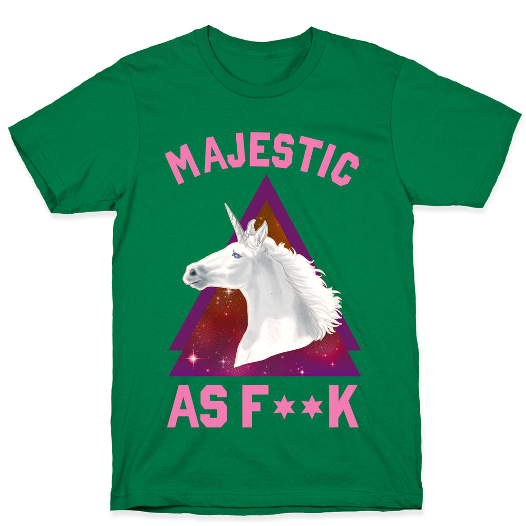 Majestic as Fuck T-Shirt