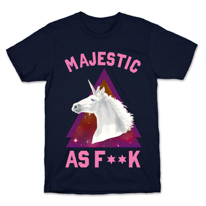 Majestic as Fuck T-Shirt