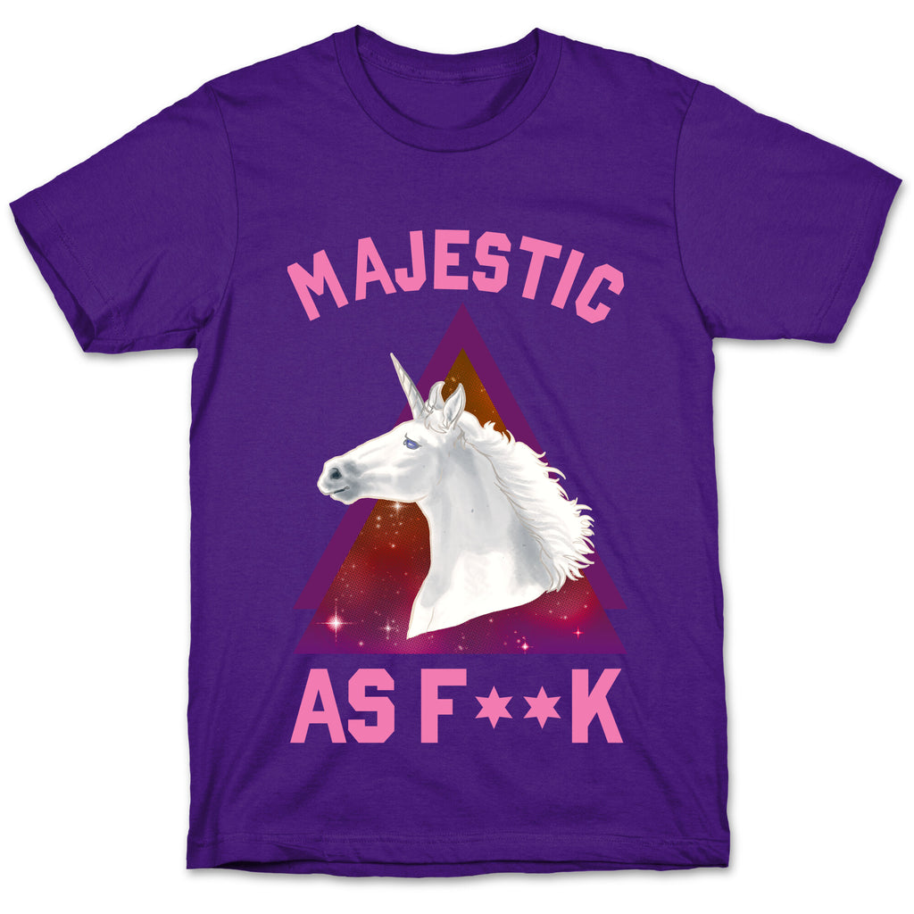 Majestic as Fuck T-Shirt