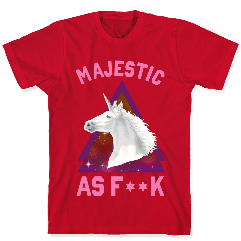 Majestic as Fuck T-Shirt