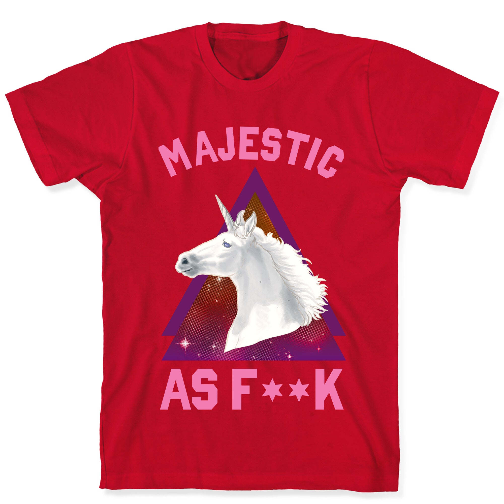 Majestic as Fuck T-Shirt