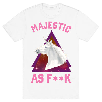 Majestic as Fuck T-Shirt