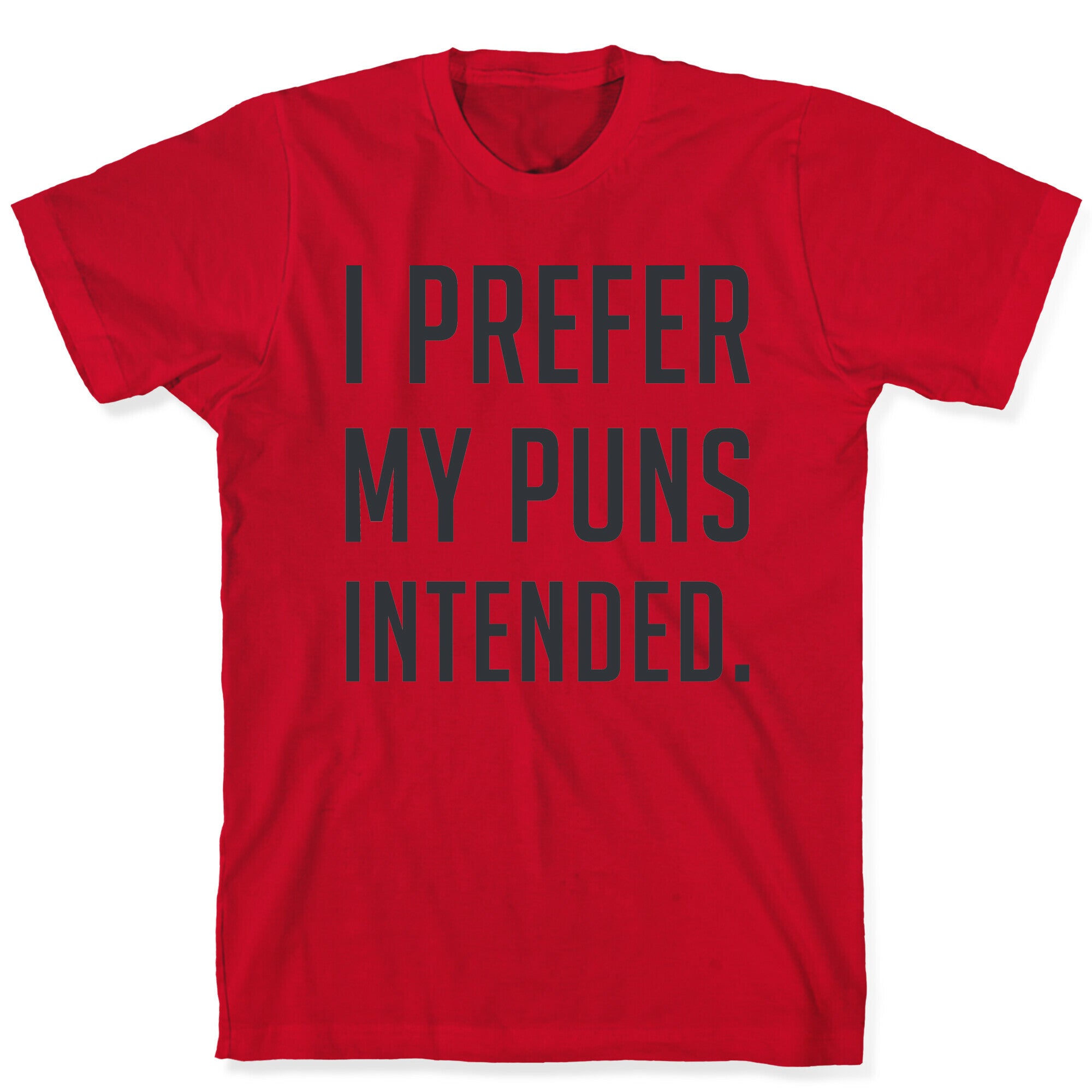 I Prefer My Puns Intended T-Shirt