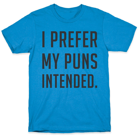 I Prefer My Puns Intended T-Shirt