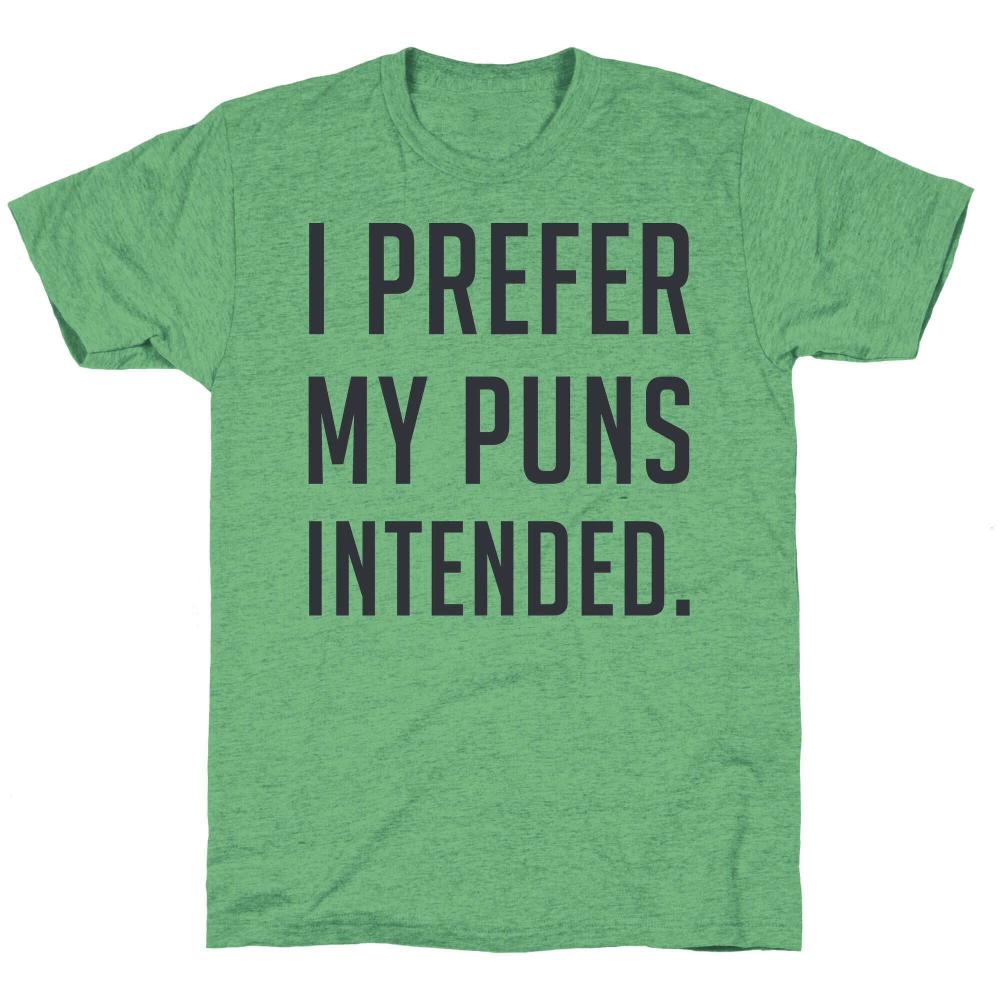 I Prefer My Puns Intended Unisex Triblend Tee