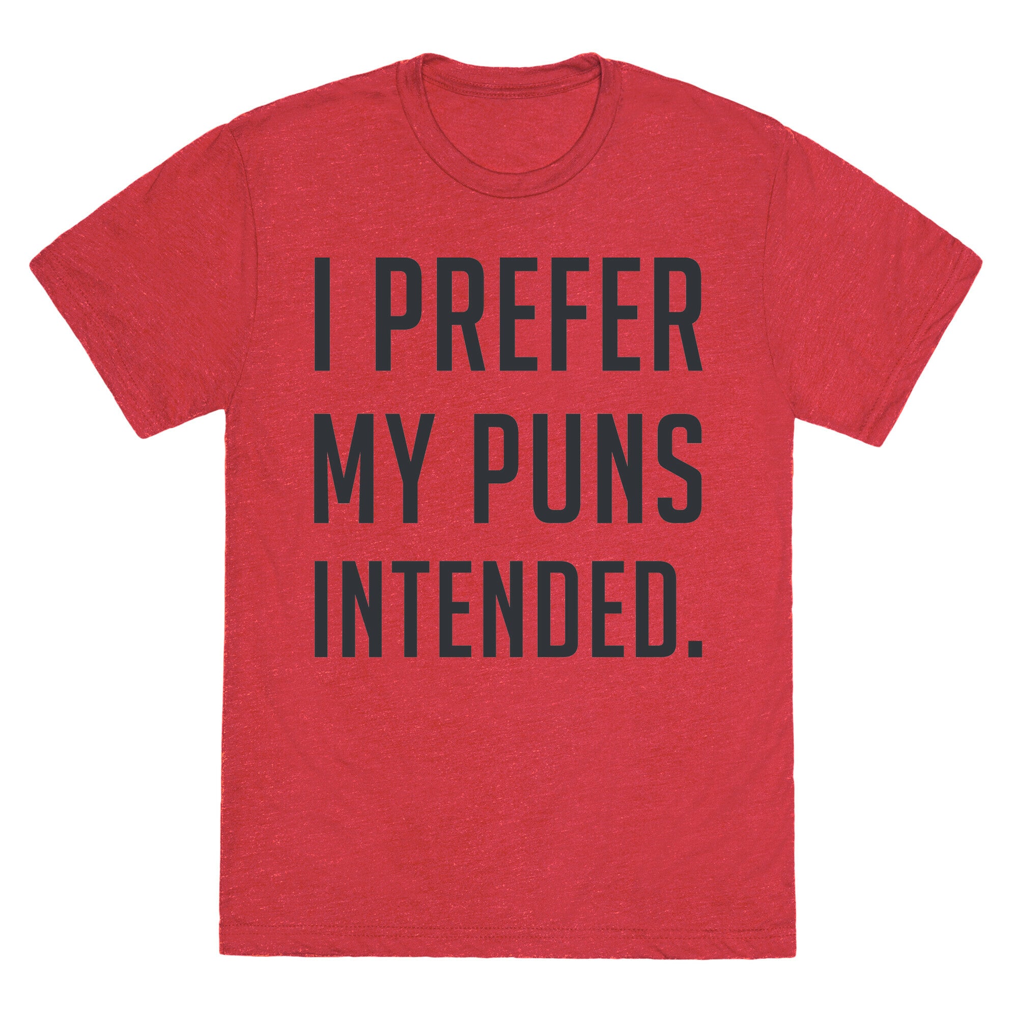 I Prefer My Puns Intended Unisex Triblend Tee
