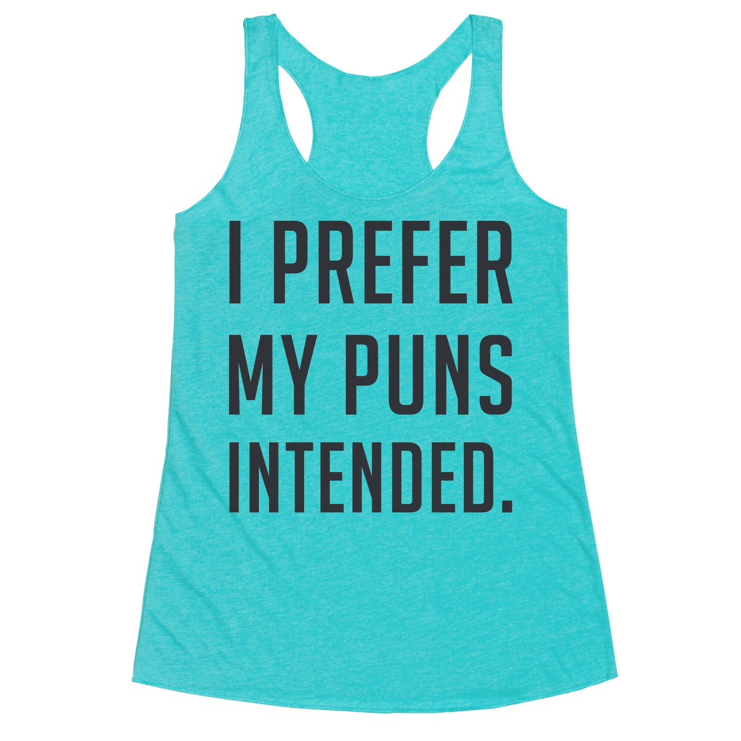 I Prefer My Puns Intended Racerback Tank