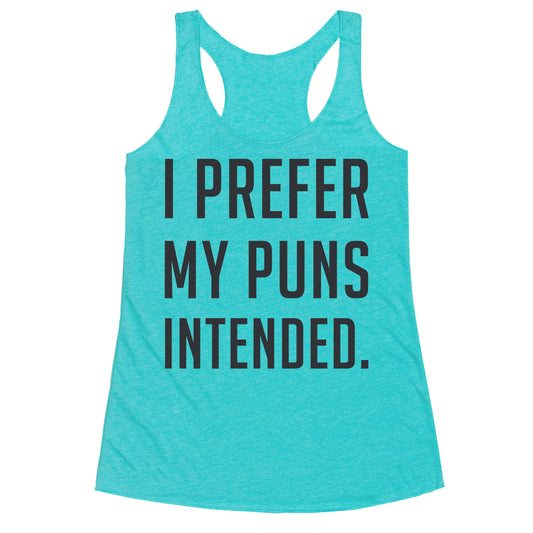I Prefer My Puns Intended Racerback Tank