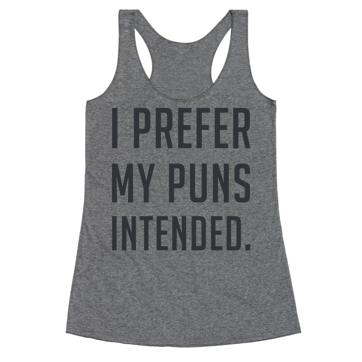 I Prefer My Puns Intended Racerback Tank