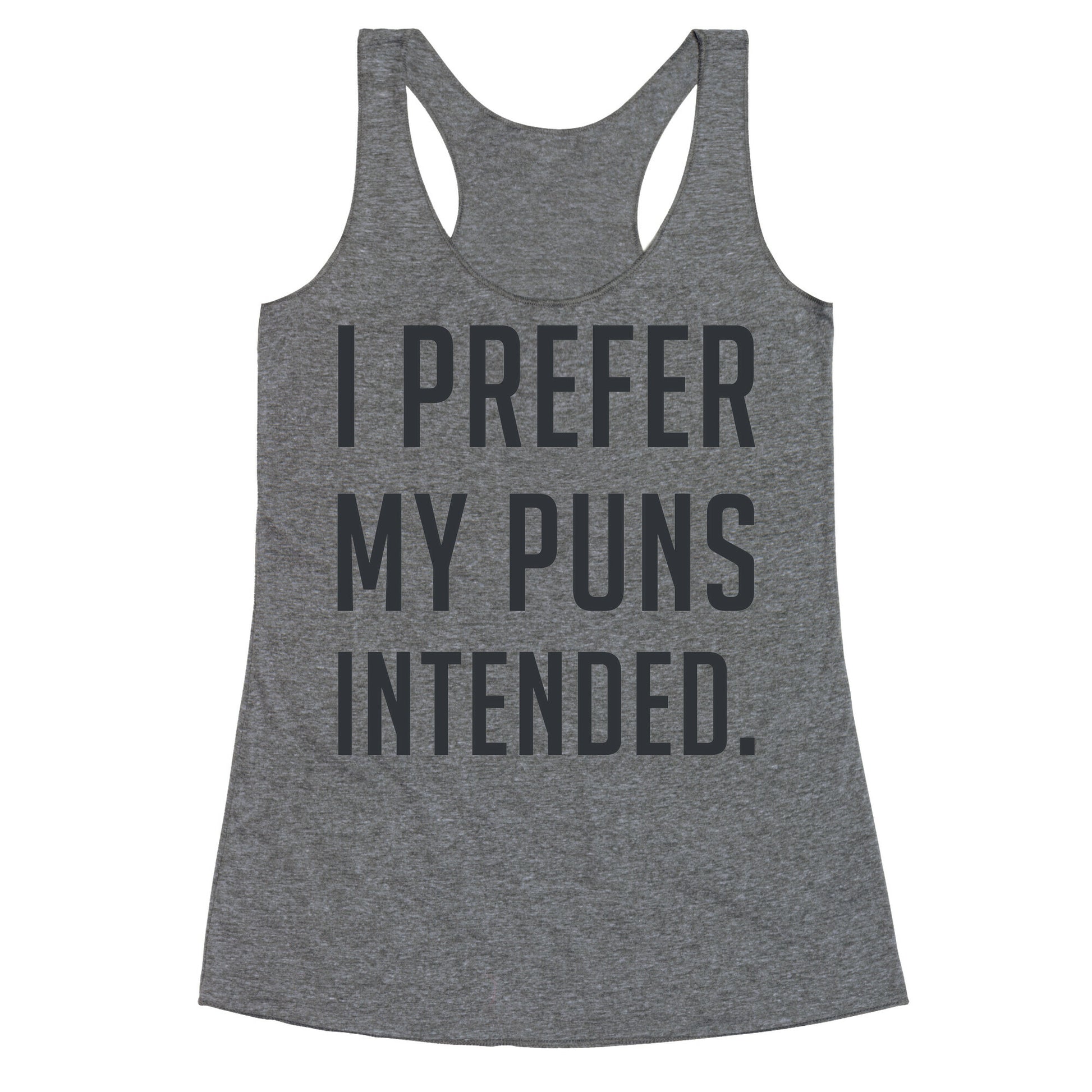 I Prefer My Puns Intended Racerback Tank
