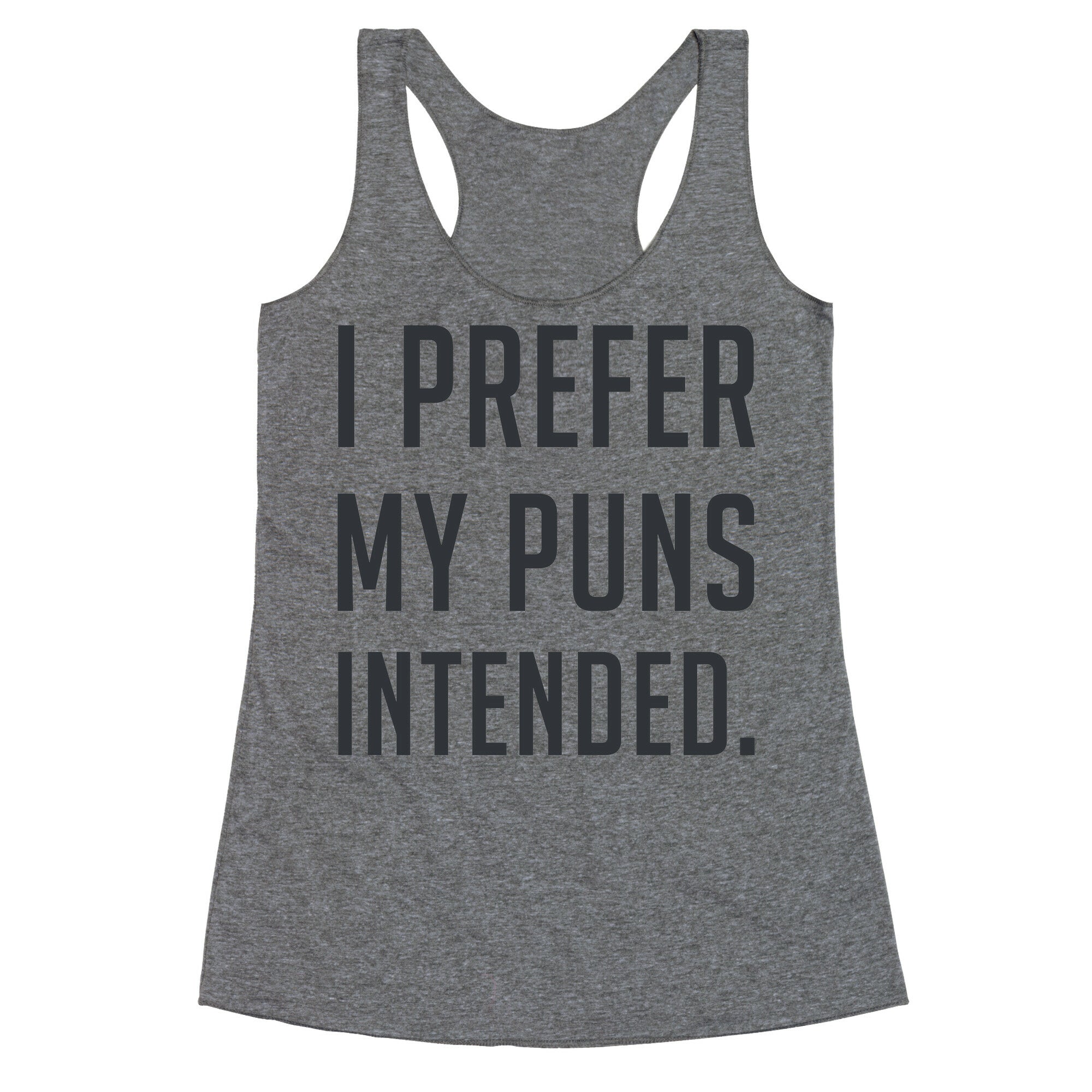 I Prefer My Puns Intended Racerback Tank