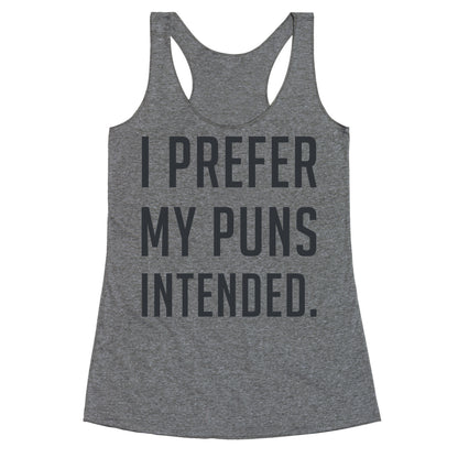 I Prefer My Puns Intended Racerback Tank