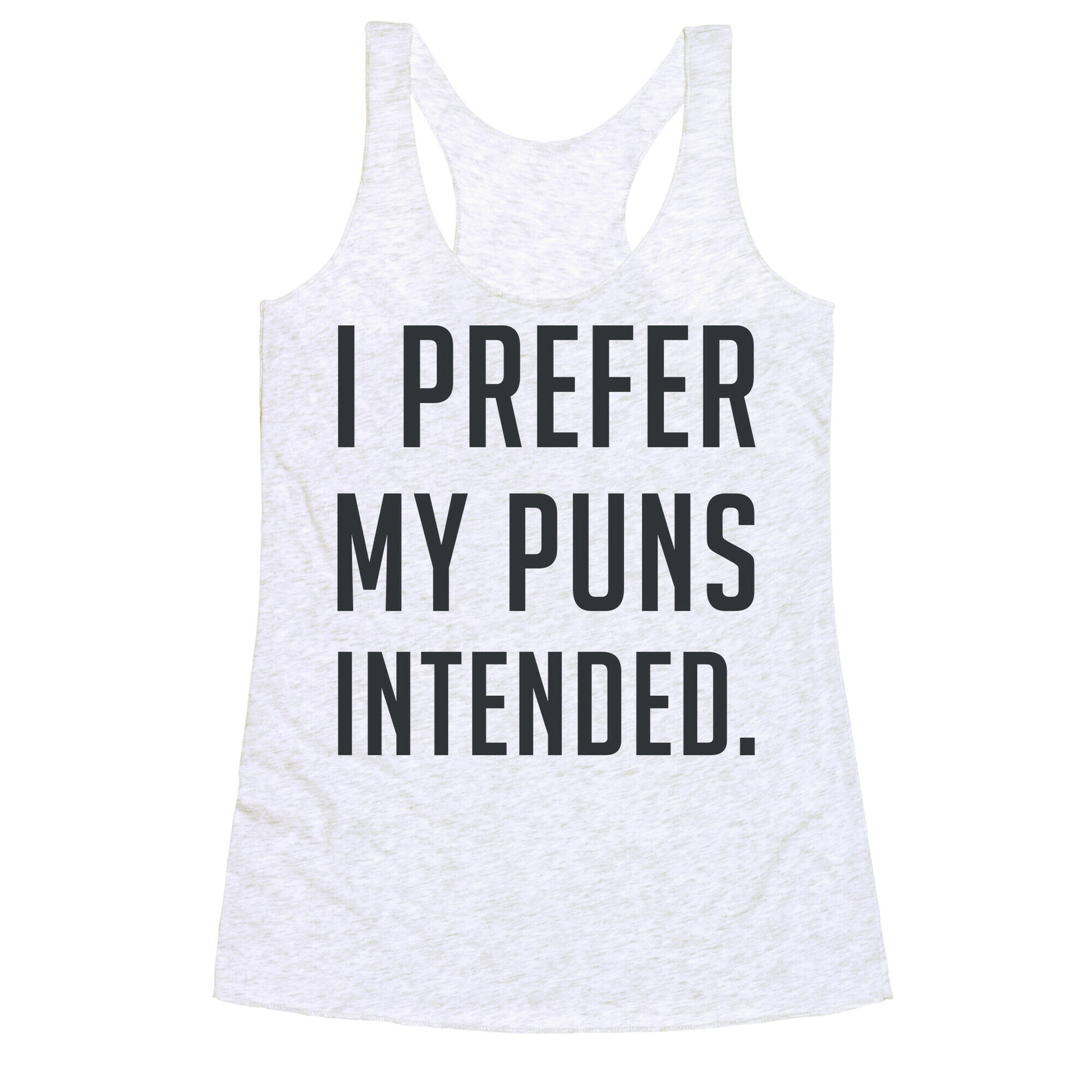 I Prefer My Puns Intended Racerback Tank