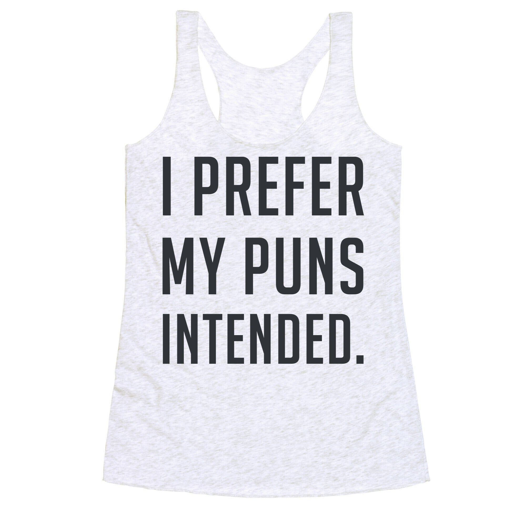 I Prefer My Puns Intended Racerback Tank