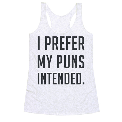 I Prefer My Puns Intended Racerback Tank