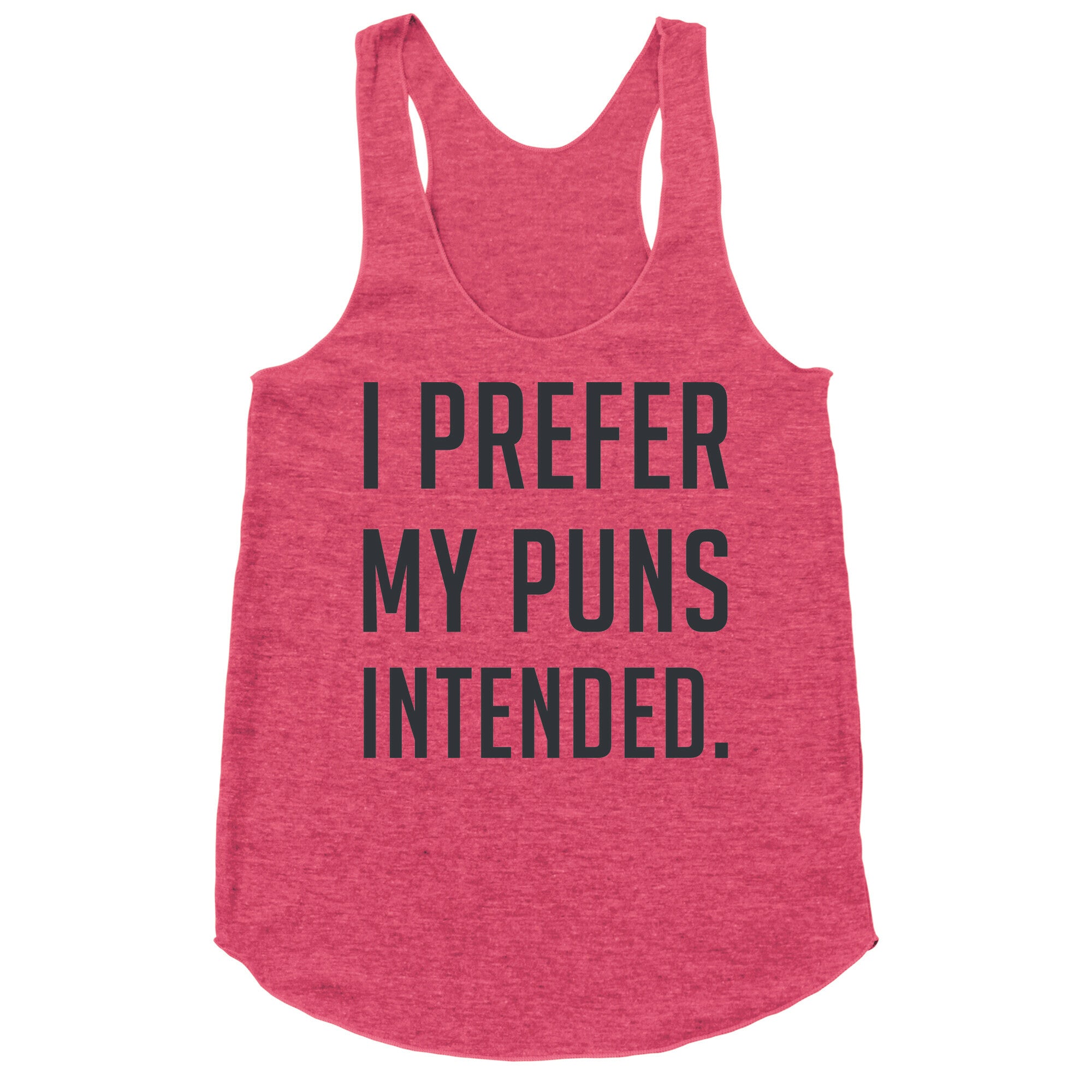 I Prefer My Puns Intended Racerback Tank