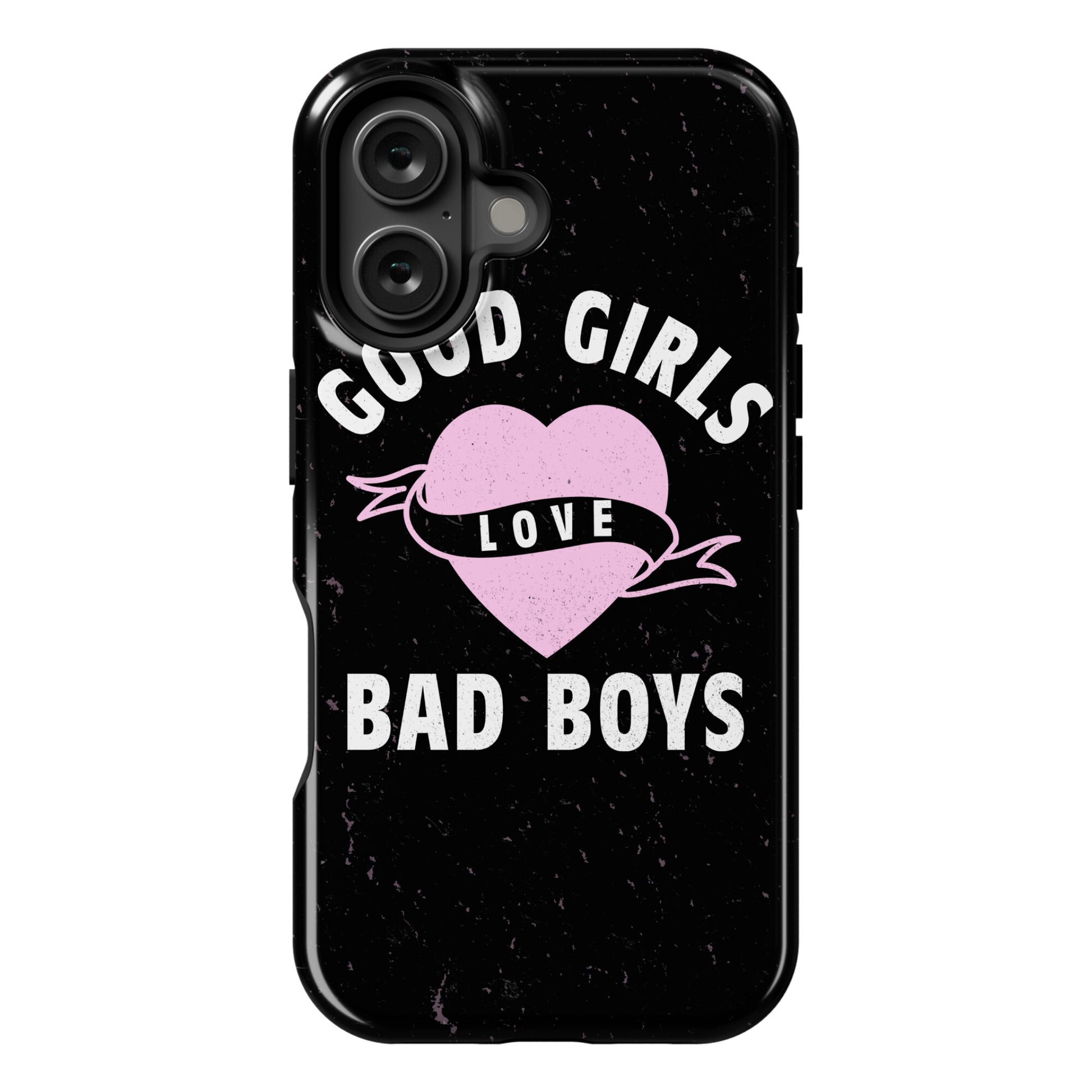 Good Girls Love Bad Boys Phone Case