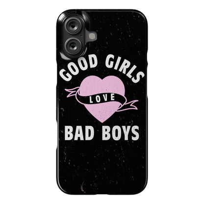 Good Girls Love Bad Boys Phone Case