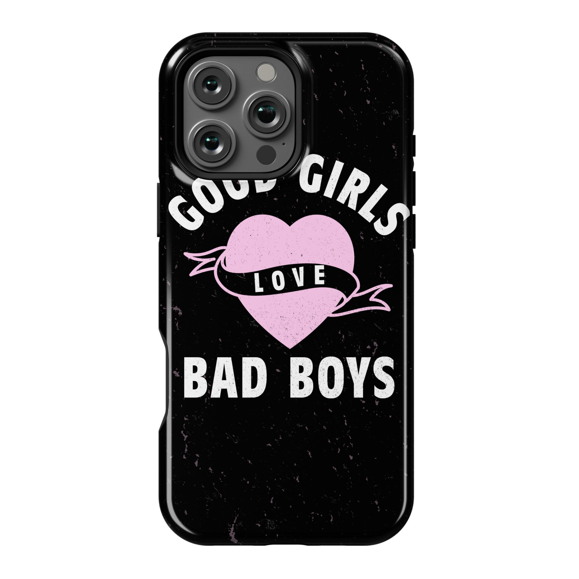 Good Girls Love Bad Boys Phone Case