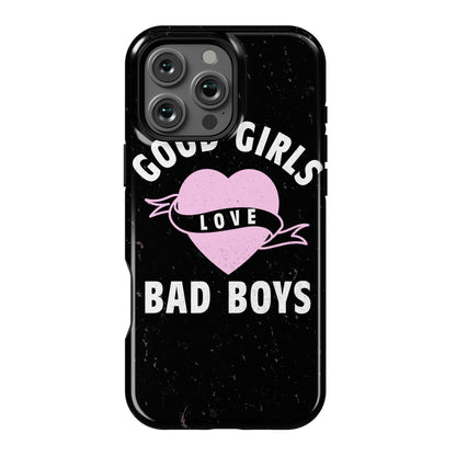 Good Girls Love Bad Boys Phone Case