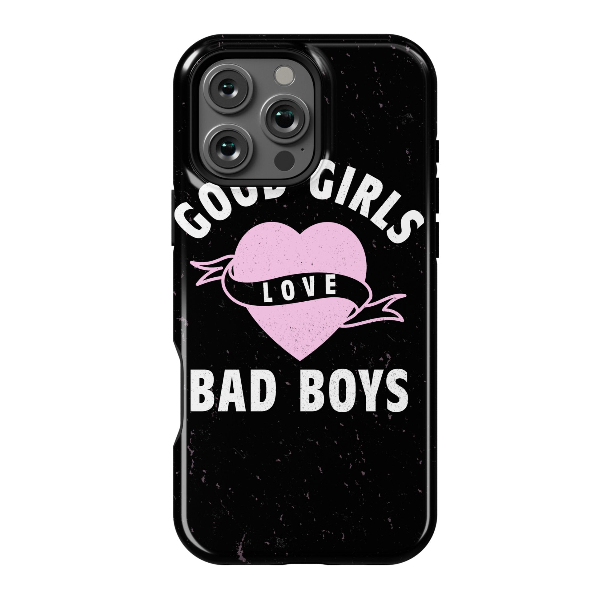 Good Girls Love Bad Boys Phone Case