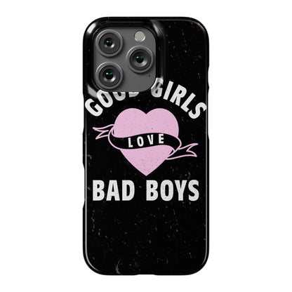 Good Girls Love Bad Boys Phone Case