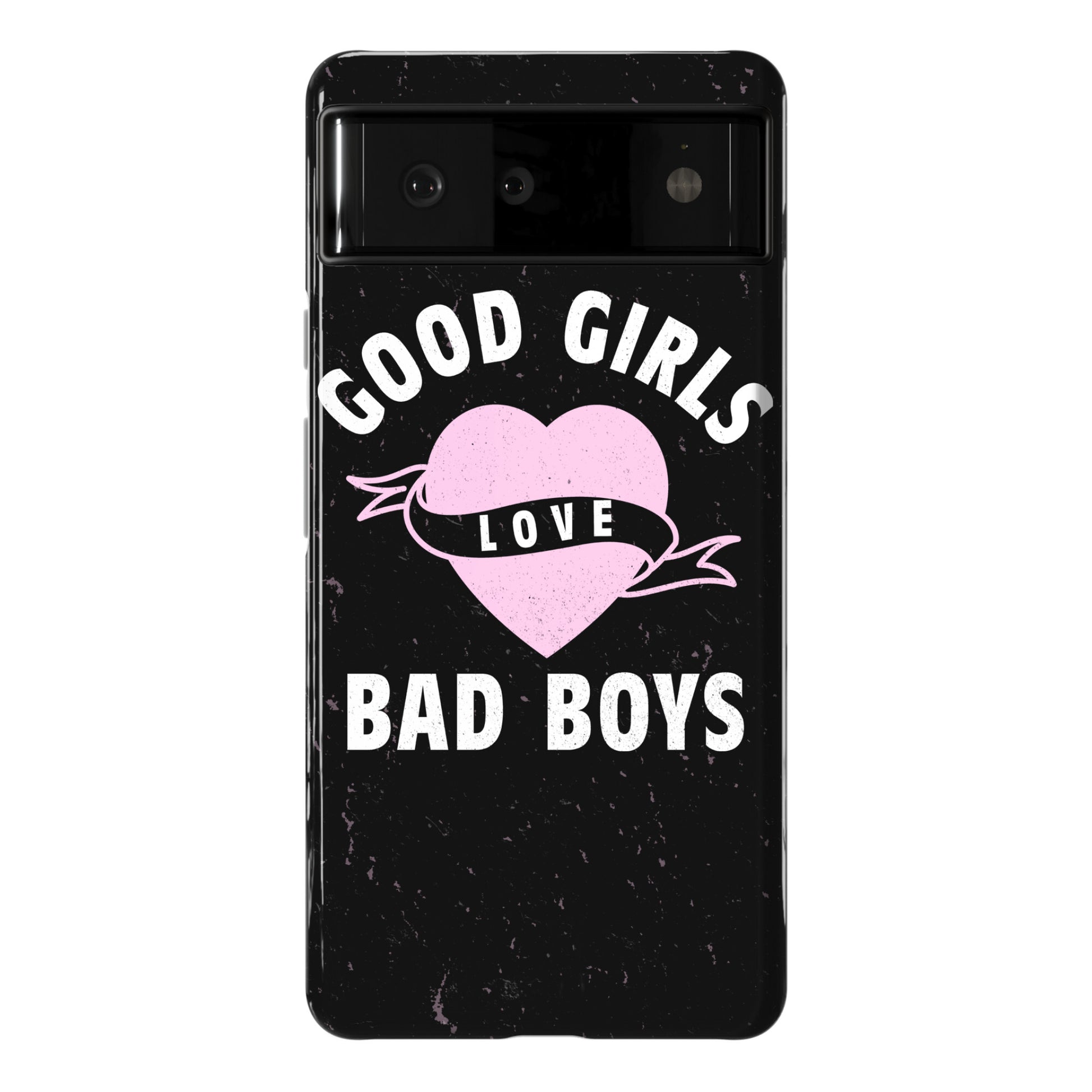 Good Girls Love Bad Boys Phone Case